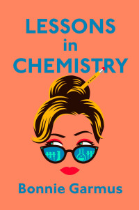Bonnie Garmus — Lessons in Chemistry
