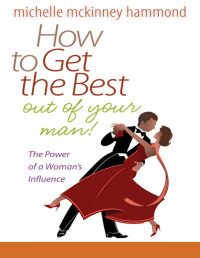 Michelle McKinney Hammond — How to Get the Best Out of Your Man