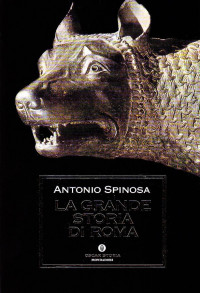 Antonio Spinosa — La grande storia di Roma. Dall'alba al tramonto (2010)