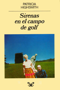 Patricia Highsmith — Sirenas en el campo de golf