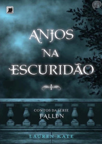 Lauren Kate [Kate, Lauren] — Anjos na Escuridão