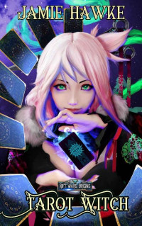 Jamie Hawke [Hawke, Jamie] — Tarot Witch: A Rift Wars Short Story