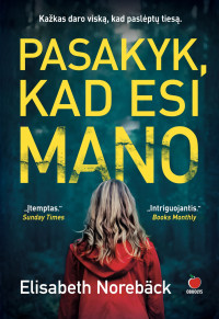 Elisabeth Norebäck — Pasakyk, kad esi mano