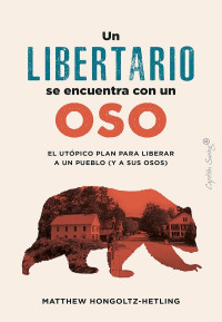Matt Hongoltz-Hetling — Un libertario se encuentra con un oso