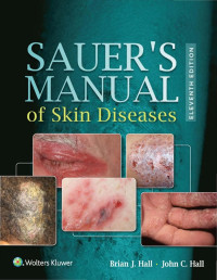 Brian J. Hall, John C. Hall — Sauer’s Manual of Skin Diseases, Eleventh Edition