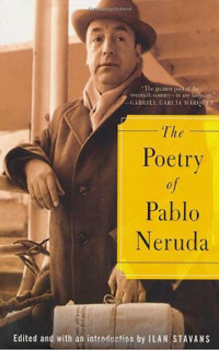 Pablo Neruda — The Poetry of Pablo Neruda