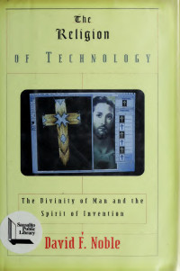 Noble, David F. — The religion of technology