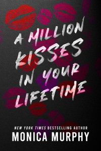 Monica Murphy — A Million Kisses in Your Lifetime: A Lancaster Prep Novel
