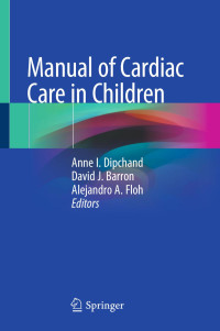 Anne I. Dipchand · David J. Barron · Alejandro A. Floh — Manual of Cardiac Care in Children