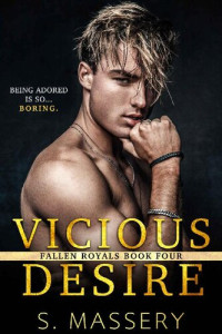 S. Massery [Massery, S.] — Vicious Desire (Fallen Royals #4)