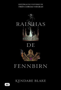 Kendare Blake — Rainhas de Fennbirn (Três coroas negras)