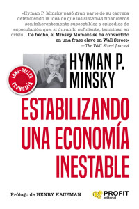 Hyman P. Minsky [Minsky, Hyman P.] — Estabilizando una economía inestable