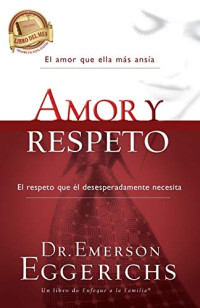 Eggerichs Emerson — Amor y Respeto