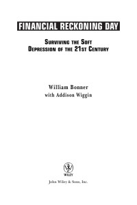 William Bonner, Addison Wiggin  — Financial Reckoning Day: Surviving the Soft Depression of the 21st Century