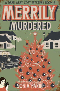 Sonia Parin  — Merrily Murdered (Dear Abby Cozy Mystery 6)