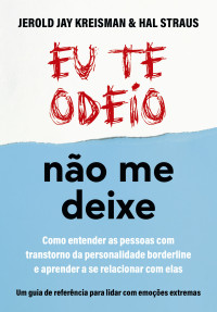 Jerold J. Kreisman, Hal Straus — Eu te odeio - não me deixe