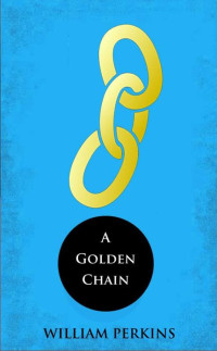 William Perkins — A Golden Chain
