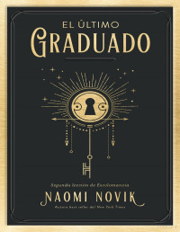 Naomi Novik — El último graduado