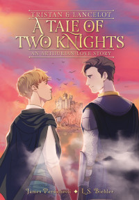 L.S. Biehler, James Persichetti — Tristan and Lancelot: A Tale of Two Knights (An Arthurian Love Story)