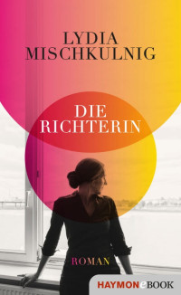 Lydia Mischkulnig — Die Richterin