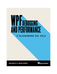 Alessandro Del Sole — WPF Debugging and Performance Succinctly