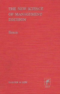 Herbert A. Simon — Simon, H. A. (1960). The new science of management decision