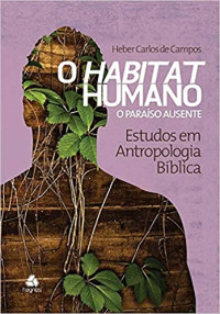 Heber Carlos de Campos — O Habitat Humano: O Paraíso Ausente