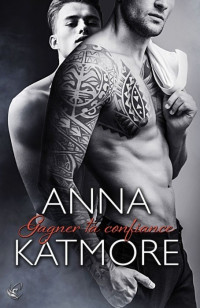 Anna Katmore — Gagner ta confiance (Crushed Hearts 3)