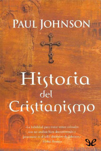 Paul Johnson — Historia del Cristianismo