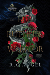 R. G. Angel — The Syndicates - 1. Her Ruthless Warrior