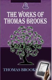 Thomas Brooks [Brooks, Thomas] — The Works of Thomas Brooks