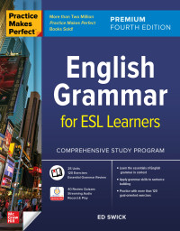 Ed Swick — English Grammar for ESL Learners (Practice Makes Perfect), Premium 4th Edition