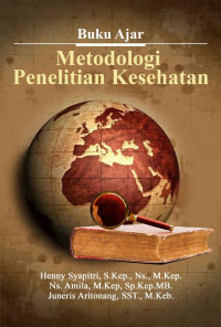 Henny Syapitri, S.Kep., Ns., M.Kep., Ns. Amila, M.Kep., Sp.Kep.MB., Juneris Aritonang, SST., M.Keb. — Metodologi Penelitian Kesehatan: Buku Ajar