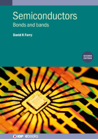 Ferry, David K. — Semiconductors (Second Edition): Bonds and bands