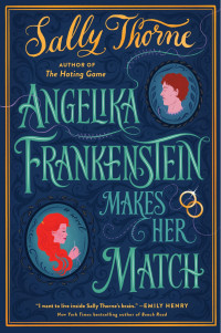 Sally Thorne — Angelika Frankenstein Makes Her Match