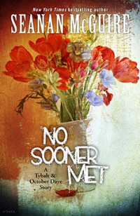 Seanan McGuire — No Sooner Met (October Daye, #08.2)