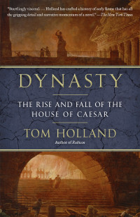 Holland, Tom — Dynasty: The Rise and Fall of the House of Caesar
