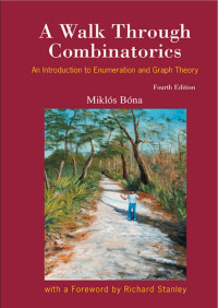 Miklós Bóna — A Walk Through Combinatorics: An Introduction to Enumeration and Graph Theory