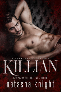 Natasha Knight — Killian: a Dark Mafia Romance