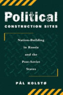 Pal Kolsto — Political Construction Sites: Nation Building In Russia And The Post-soviet States