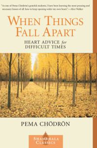 Pema Chodron,佩玛·丘卓 — When Things Fall Apart: Heart Advice for Difficult Times