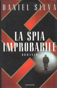Daniel Silva [Silva, Daniel] — La spia improbabile