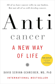 David Servan-Schreiber MD PhD — Anticancer, A New Way of Life, New Edition