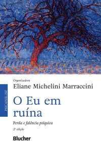 Eliane Michelini Marraccini — O eu em ruína: perda e falência psíquica