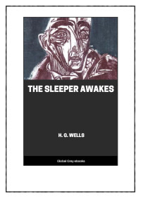 H. G. Wells — The Sleeper Awakes