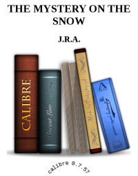 J.R.A. [J.R.A.] — THE MYSTERY ON THE SNOW