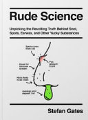 Stefan Gates — Rude Science: Everything You've Always Wanted to Know About the Science No One Ever Talks About