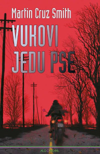 Martin Cruz Smith [Smith, Martin Cruz] — Vukovi jedu pse