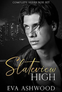 Eva Ashwood — Slateview High - The Complete Box Set