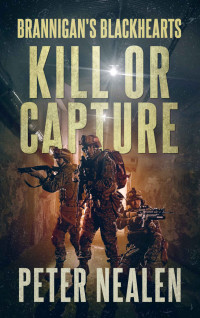 Peter Nealen — Kill or Capture (Brannigan's Blackhearts Book 7)